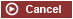 Cancel